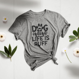 dog mama life is ruff shirt