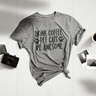 drink coffee pet cats be awesome shirt