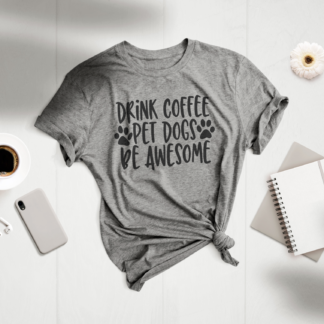 drink coffee pet dogs be awesome shirt