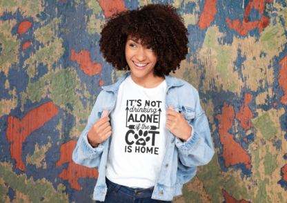 it's not drinking alone if the cat is home shirt