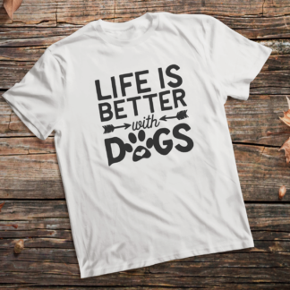 life is better with dogs shirt