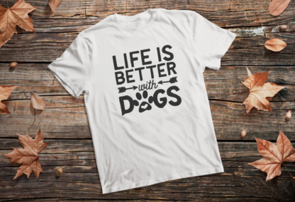 life is better with dogs shirt