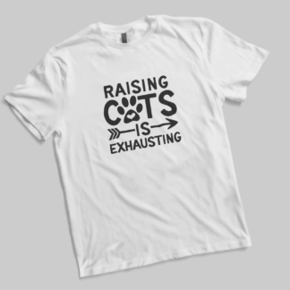 Raising Cats Is Exhausting shirt