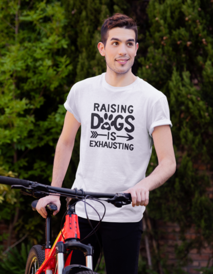 Raising Dogs Is Exhausting shirt