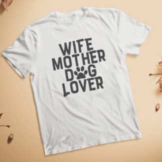 Wife Mother Dog Lover shirt